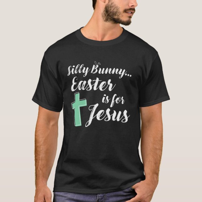 AS tees  Silly Bunny Rabbit Easter is for Jesus Ch (Front)
