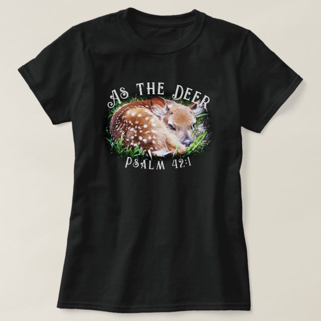 As The Deer Baby Deer Fawn Psalm Christian T-Shirt (Design Front)