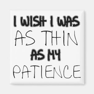 As Thin As My Patience Funny Fridge Magnet