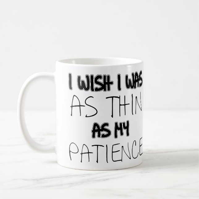 As Thin As My Patience Funny Mug (Left)