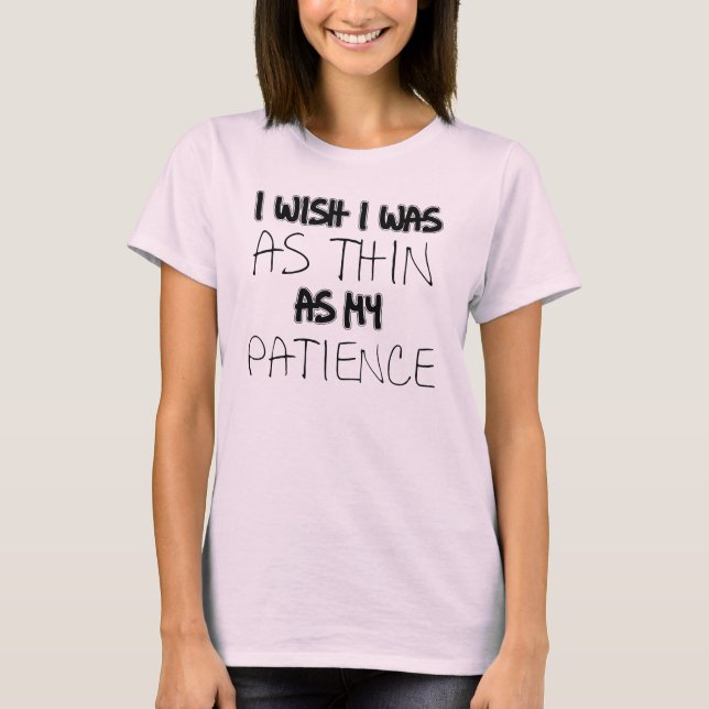 As Thin As My Patience Funny T-shirt (Front)