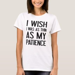 As Thin As My Patience T-Shirt