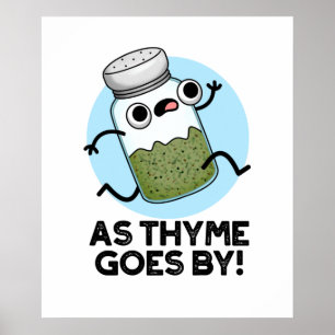 As Thyme Goes By Cute Herb Spice Pun Poster