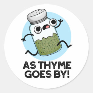As Thyme Goes By Funny Herb Spice Pun Classic Round Sticker