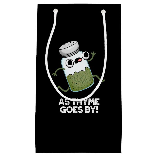 As Thyme Goes By Funny Herb Spice Pun Dark BG Small Gift Bag (Front)