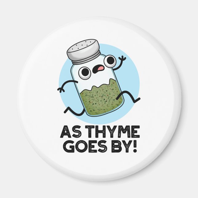 As Thyme Goes By Funny Herb Spice Pun Magnet (Front)