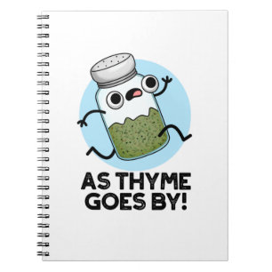 As Thyme Goes By Funny Herb Spice Pun Notebook