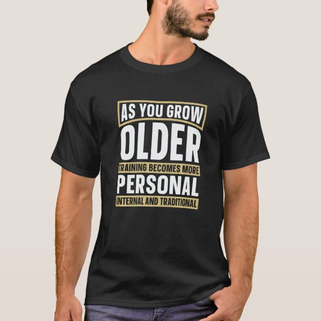 As You Grown Older Training Martial Fighter Wing C T-Shirt (Front)