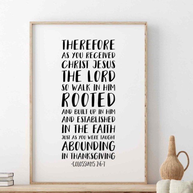 As you received Christ Jesus, Colossians 2:6-7 Poster (Creator Uploaded)