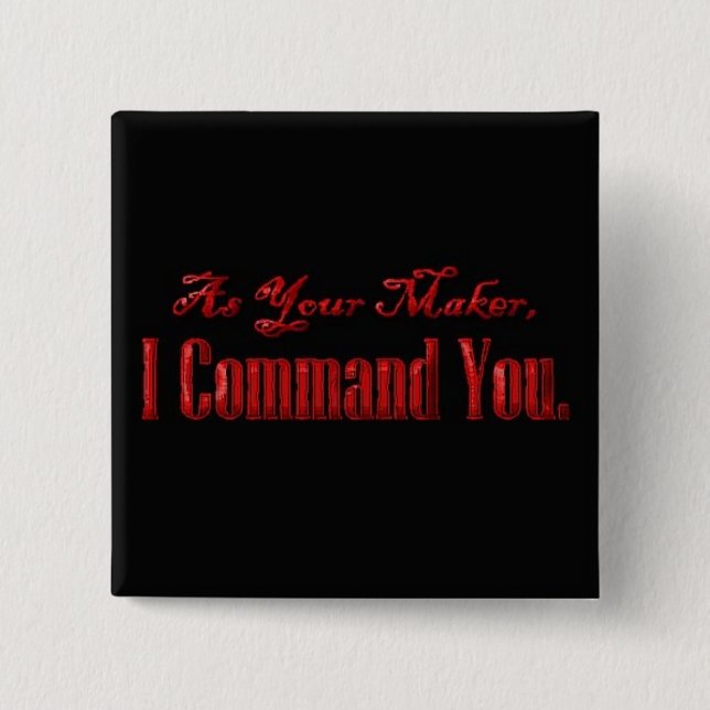 As Your Maker I Command You 15 Cm Square Badge (Front)
