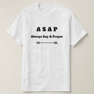 ASAP (Always Say A Prayer) Christian  T-Shirt