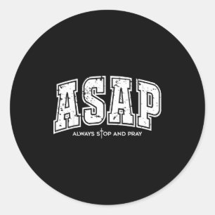 Asap Always Stop And Pray Christian Faith Easter Classic Round Sticker