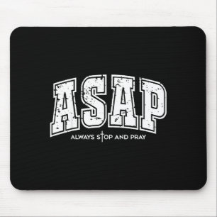 Asap Always Stop And Pray Christian Faith Easter  Mouse Mat