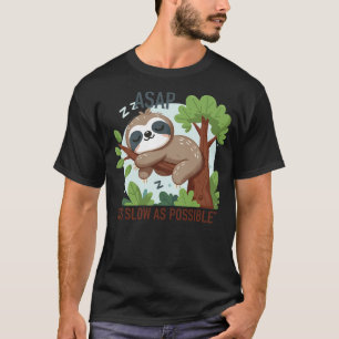 ASAP As slow as possible funny Sloth wild animal z T-Shirt