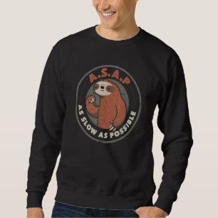 ASAP As Slow As Possible Sloth Sweatshirt