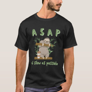ASAP as slow as possible, sloth with coffee, corpo T-Shirt