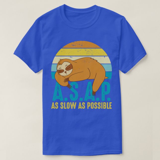 ASAP As Slow As Possible T-Shirt (Design Front)
