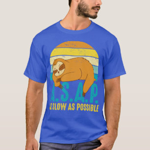 ASAP As Slow As Possible T-Shirt