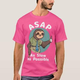 Asap - As Slow As Possible T-Shirt