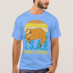 ASAP As Slow As Possible T-Shirt