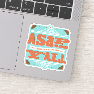 ASAP   As Southern As Possible Y'ALL