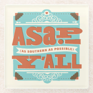 ASAP   As Southern As Possible Y'ALL Glass Coaster