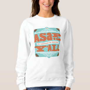 ASAP As Southern As Possible Y'ALL Sweatshirt