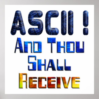 ASCII And Thou Shall Receive Poster