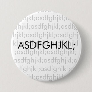 asdfghjkl; 7.5 cm round badge