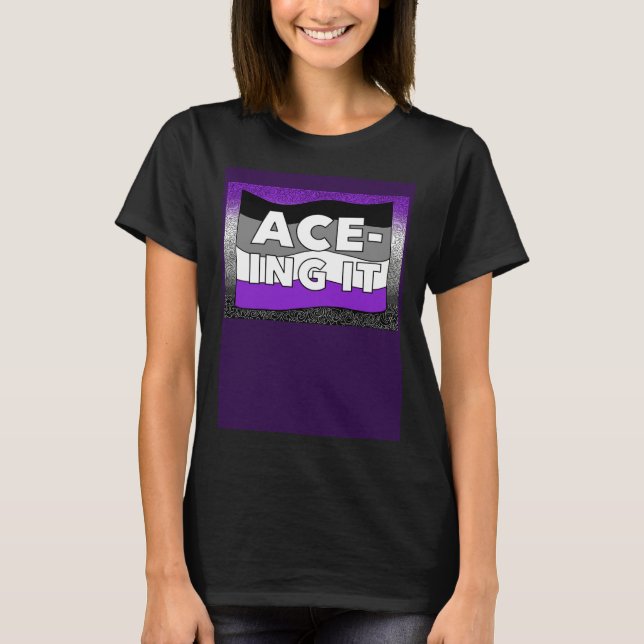 Asexual ACE ing IT Pride LGBTQ+ T-Shirt (Front)