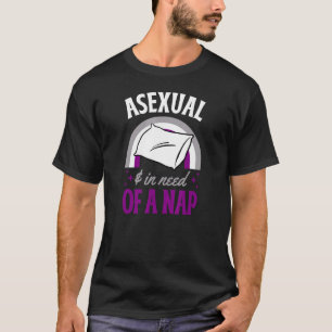 Asexual And In Need Of A Nap Asexual Pride Quote T-Shirt