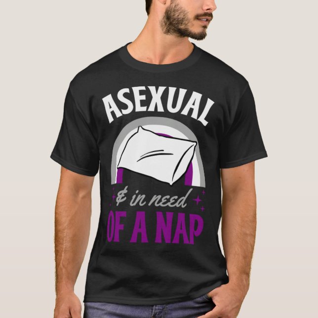 Asexual And In Need Of A Nap Asexual Pride Quote T-Shirt (Front)