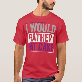 Asexual I Would Rather Eat Cake Ace Asexual Pride T-Shirt
