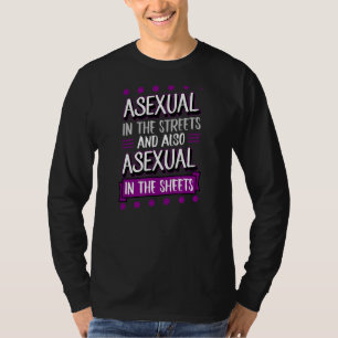 Asexual In The Streets And Also Asexual In The She T-Shirt