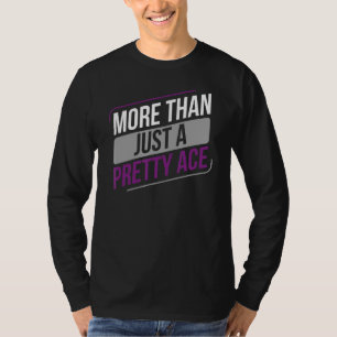 Asexual More Than Just A Pretty Ace Asexuality Lg T-Shirt