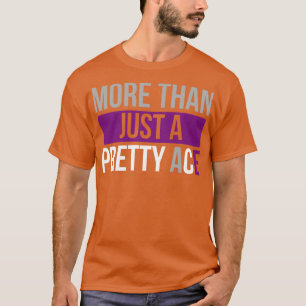 Asexual More Than Just a Pretty Ace Asexuality LGB T-Shirt