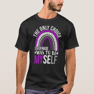 Asexual Pride Only Choice Be Myself Lgbtq Ace Fla T-Shirt