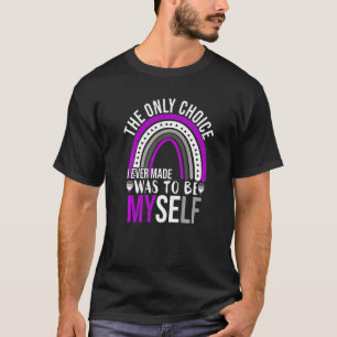 Asexual Pride Only Choice Be Myself  Lgbtq Ace Fla T-Shirt