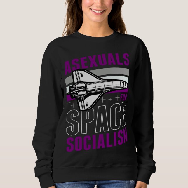Asexuals For Space Socialism Liberal Asexual Pride Sweatshirt (Front)