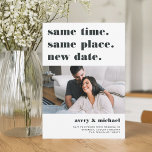 Ash | Modern Wedding Postponement Photo Save The Date<br><div class="desc">Need to postpone or reschedule your wedding? Let guests know with these modern and lighthearted cards in white with rich off-black lettering. Funny and clever typography-based design features "same time, same place, new date" at the top with your new wedding date and details beneath. Customise with a photo, and add...</div>