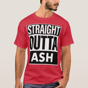 Ash Name Straight Outta Ash T-Shirt