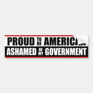 Ashamed Of My Government! Bumper Sticker