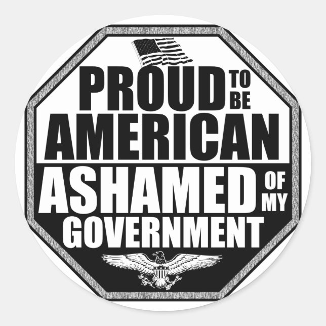 Ashamed Of My Government! Classic Round Sticker (Front)