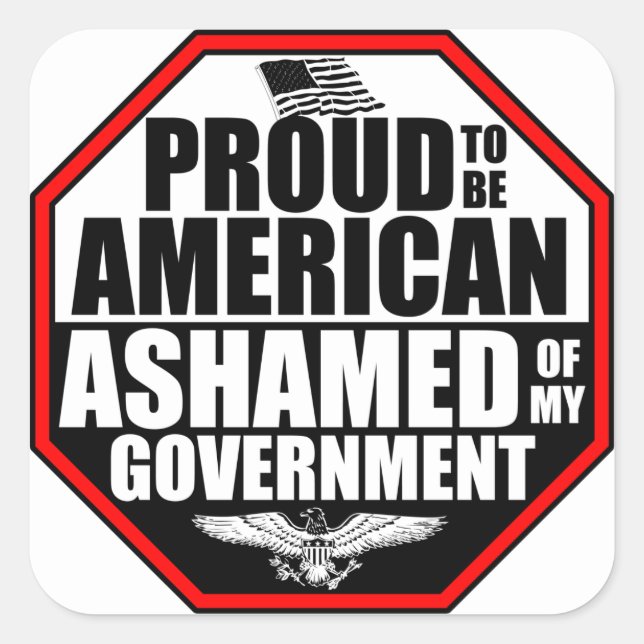 Ashamed Of My Government! Square Sticker (Front)