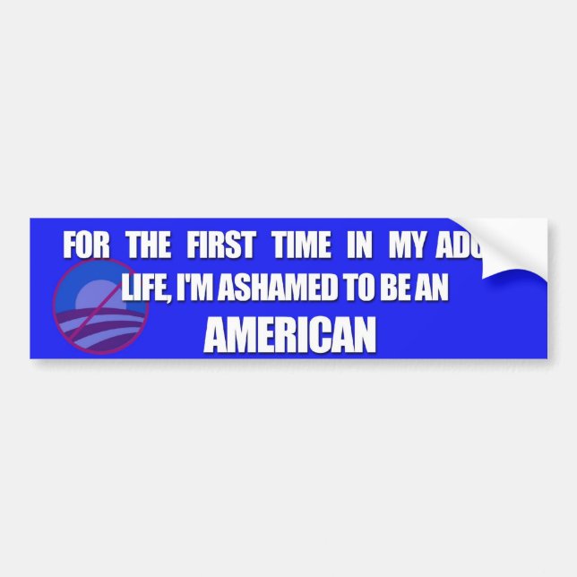 Ashamed to be an American Bumper Sticker (Front)