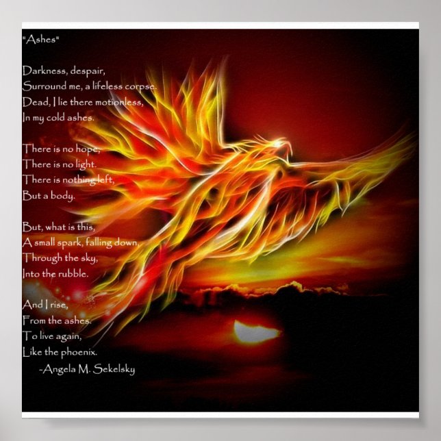 "Ashes" Inspirational Poem by Angela M. Sekelsky Poster (Front)