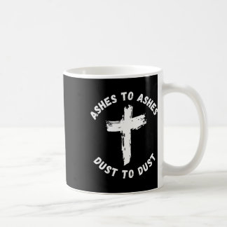 Ashes To Ashes Dust To Dust Cross Bible Verse Ash  Coffee Mug