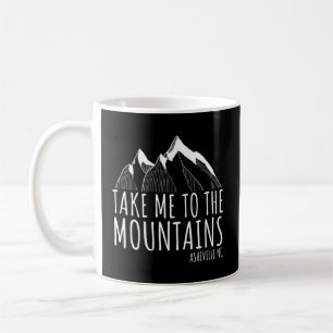 Asheville Nc Blue Ridge Hiking Take Me To The Moun Coffee Mug
