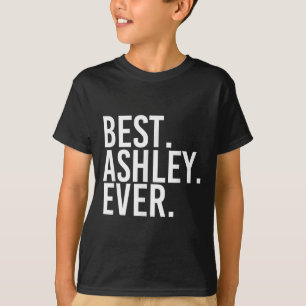 . Ashley. Ever. Funny D Name Joke T-Shirt