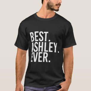 . Ashley. Ever. Funny D Name Joke  T-Shirt